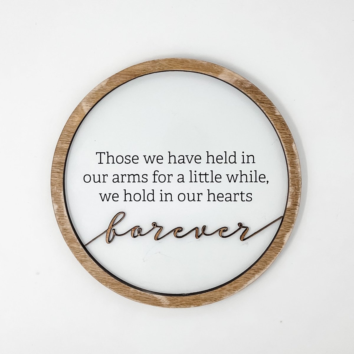 10" Round Sign: Those we have held in our arms...