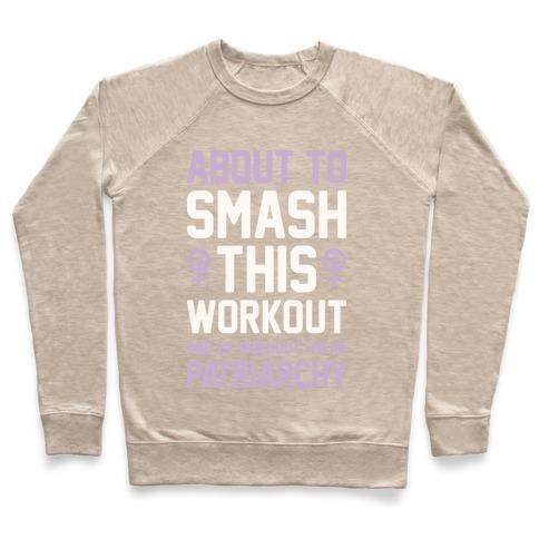 ABOUT TO SMASH THIS WORKOUT AND BY WORKOUT I MEAN PATRIARCHY CREWNECK