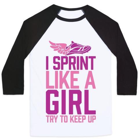 I SPRINT LIKE A GIRL (TRY TO KEEP UP) UNISEX CLASSIC BASEBALL TEE