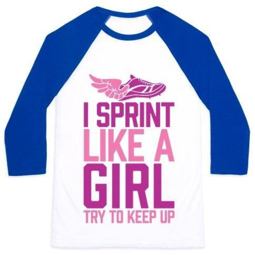 I SPRINT LIKE A GIRL (TRY TO KEEP UP) UNISEX CLASSIC BASEBALL TEE