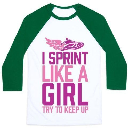 I SPRINT LIKE A GIRL (TRY TO KEEP UP) UNISEX CLASSIC BASEBALL TEE