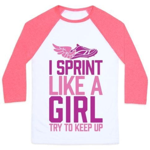 I SPRINT LIKE A GIRL (TRY TO KEEP UP) UNISEX CLASSIC BASEBALL TEE