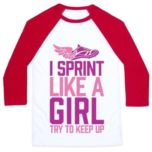 I SPRINT LIKE A GIRL (TRY TO KEEP UP) UNISEX CLASSIC BASEBALL TEE